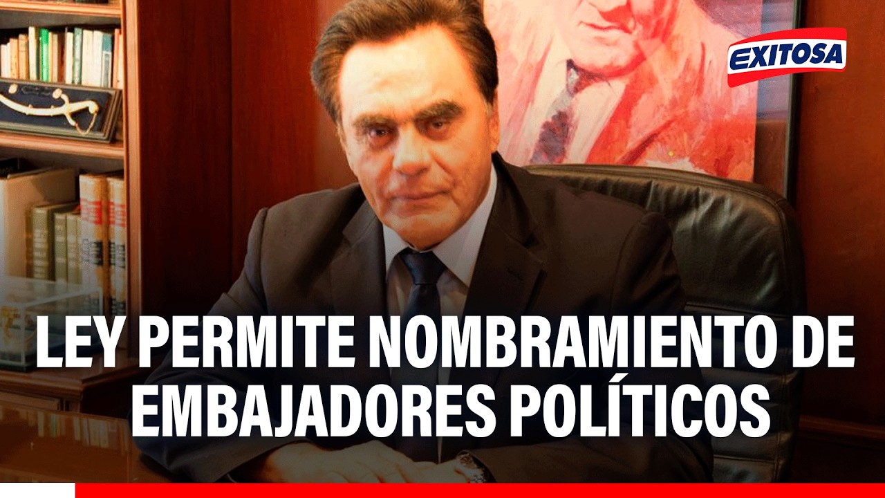 🔴🔵 Ley permite nombrar embajadores que no son del servicio diplomática, señala Gonzáles-Posada