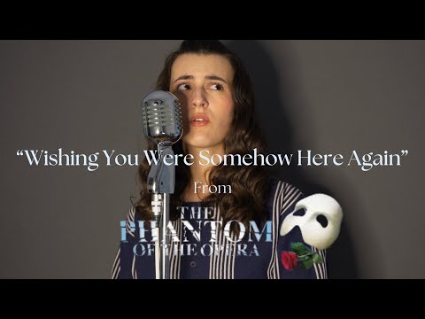 Wishing You Were Somehow Here Again - The Phantom of the Opera Cover