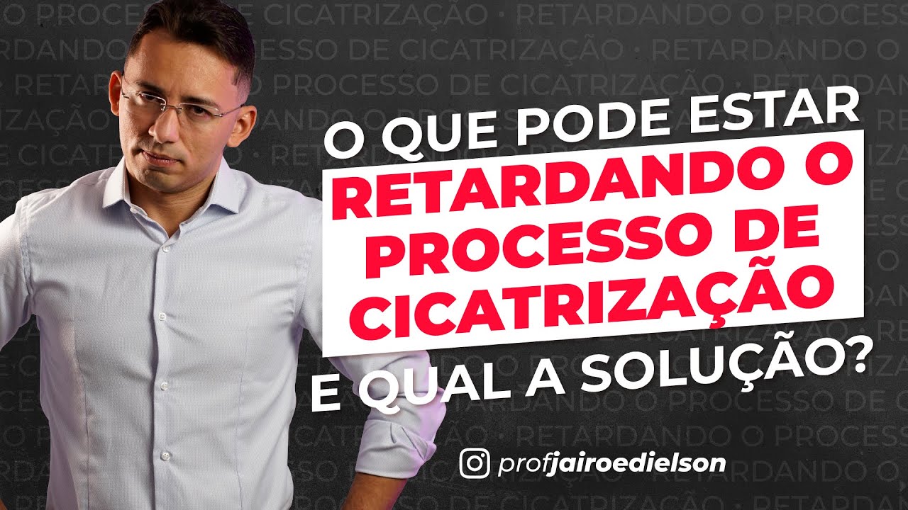 O QUE PODE ESTAR RETARDANDO O PROCESSO DE CICATRIZAÇÃO E QUAL A SOLUÇÃO?