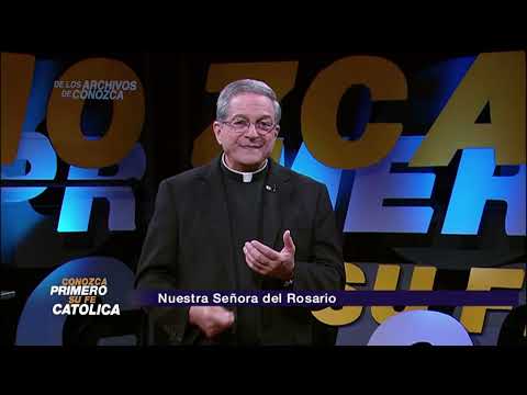 Conozca Primero Su Fe Católica—Nuestra Señora del Rosario • 8 de Octubre, 2025