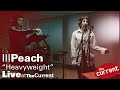 Ill Peach -- Heavyweight (live for The Current)