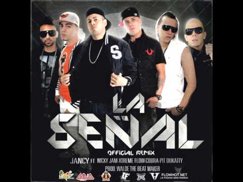 Jancy Ft. Nicky Jam, Xtreme Flow, Cobra, Pit Ducatty - La Señal (Official Rmx)