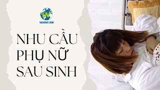 PGS TS Nguyễn Thị Lâm chia sẻ về nhu cầu của phụ nữ sau sinh