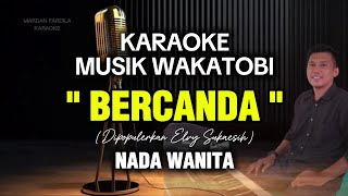 Download lagu KARAOKE JOGET WAKATOBI - BERCANDA - NADA WANITA - ELVY SUKAESIH mp3 Download lagu KARAOKE JOGET WAKATOBI - BERCANDA - NADA WANITA - ELVY SUKAESIH mp3
