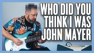 What&#39;s Under Marty Schwartz&#39;s Hat? (John Mayer Who Did You Think I Was Guitar Lesson + Tutorial)