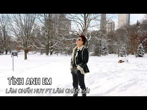 Tình anh em - Lâm Chấn Huy