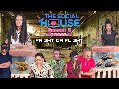 The Social House Ja || Season 2 Episode 2 || Fright or Flight