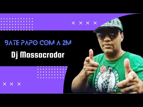 DJ MASSACRADOR - BATE PAPO COM A 2M #52