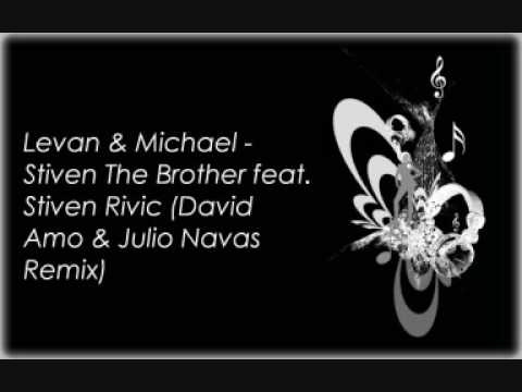 Levan & Michael - Stiven The Brother feat. Stiven Rivic (David Amo & Julio Navas Remix)