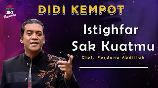 Download lagu Didi Kempot - Istighfar Sak Kuatmu mp3