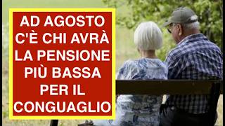 AD AGOSTO C'È CHI AVRÀ LA PENSIONE PIÙ BASSA PER IL CONGUAGLIO