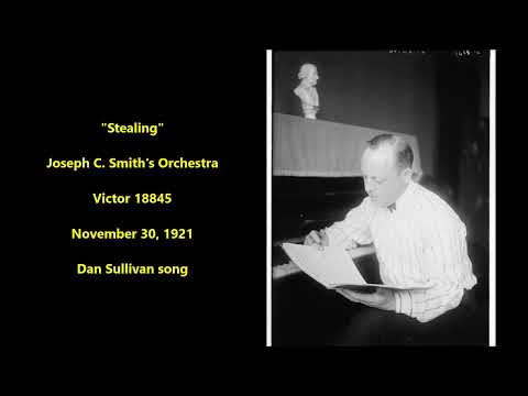 "Stealing" Joseph C. Smith's Orchestra (1921) Dan Sullivan song Joseph C. Smith and His Orchestra