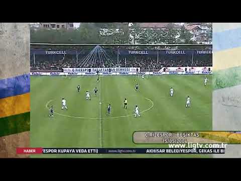 2003 - 2004 Sezonu 34.Hafta: ÇAYKUR RİZESPOR'umuz 1 - 0 BEŞİKTAŞ
