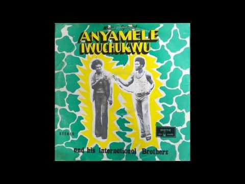 Anyamele Iwuchukwu & His United International Brothers - Nwannem Ekwumama