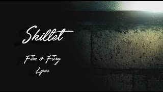 Fire &amp; Fury ~ Skillet [Lyrics]