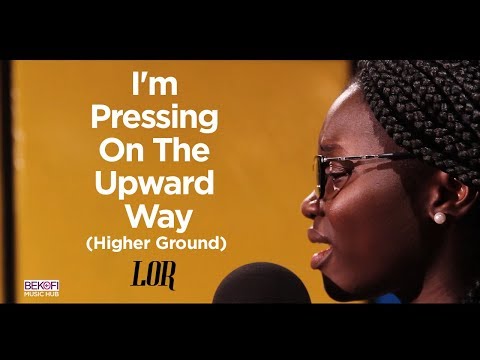 I'm Pressing On The Upward Way (Higher Ground) - Lor