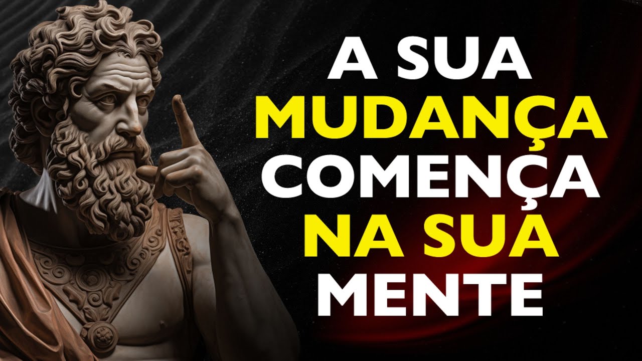 MUDE sua MENTE e ALCANCE uma TRANSFORMAÇÃO TOTAL na SUA VIDA | ESTOICISMO