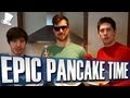 EPIC PANCAKE TIME