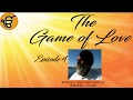 The Game of Love - Episode 4