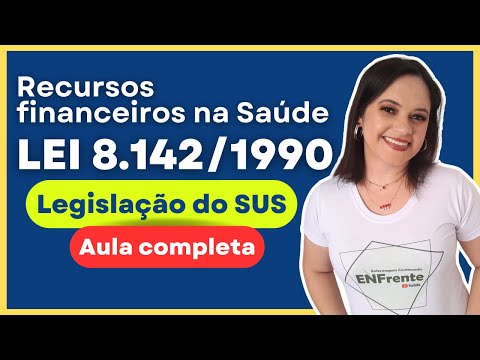 SUS: Lei 8.142/90: Recursos financeiros na Saúde (Profa. Juliana Mello)