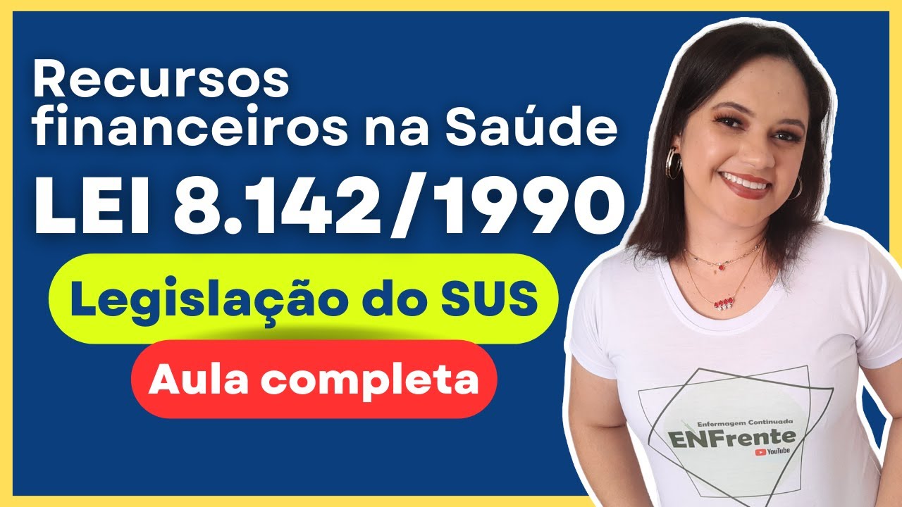 SUS: Lei 8.142/90: Recursos financeiros na Saúde (Profa. Juliana Mello)