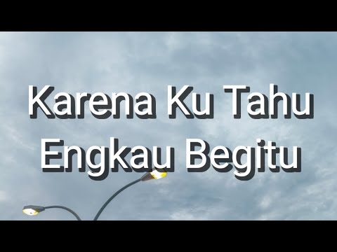 Andre Hehanussa - Karena Ku Tahu Engkau Begitu (KKEB) (Lirik)