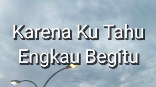 Andre Hehanussa - Karena Ku Tahu Engkau Begitu (KKEB) (Lirik)
