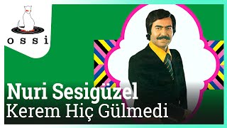 Nuri Sesigüzel / Kerem Hiç Gülmedi