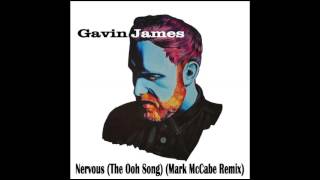 Gavin James - Nervous (The Ooh Song) (Mark McCabe Remix)
