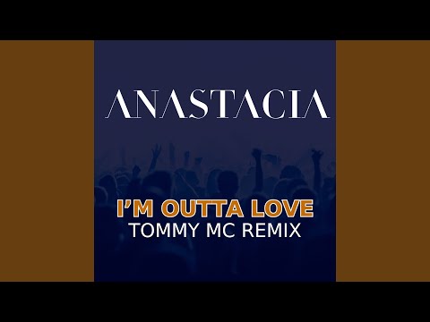 I'm Outta Love (Tommy Mc Remix)