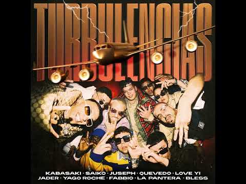 Kabasaki, Juseph, Saiko, Quevedo, Love Yi, Fabbio, La Pantera, Yago Roche, Bless - Turbulencias