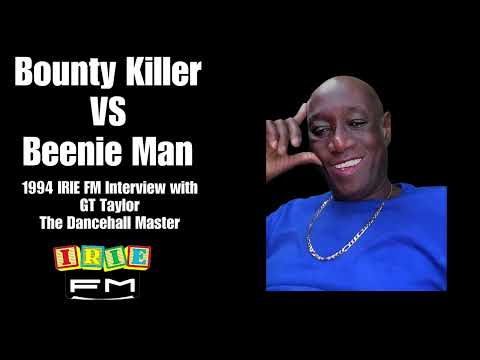 GT Taylor The Dancehall Master Interview with Bounty Killer Vs Beenie Man on Irie fm 1994
