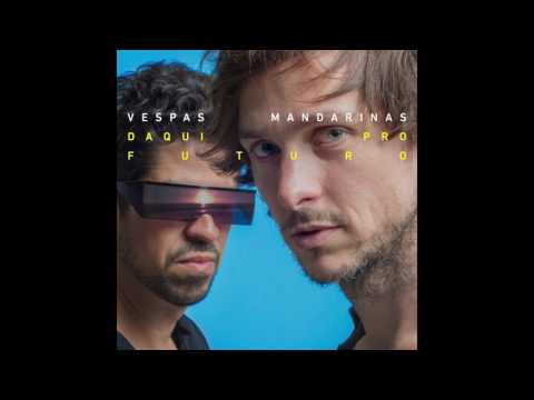 Vespas Mandarinas - Daqui Pro Futuro (feat. Samuel Rosa)