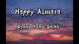 Download lagu Happy Asmara - Orang Yang Salah (Lirik lagu) mp3 Download lagu Happy Asmara - Orang Yang Salah (Lirik lagu) mp3