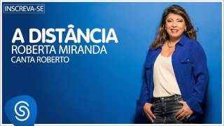 Roberta Miranda - A Distância (Roberta canta Roberto) [Áudio Oficial]