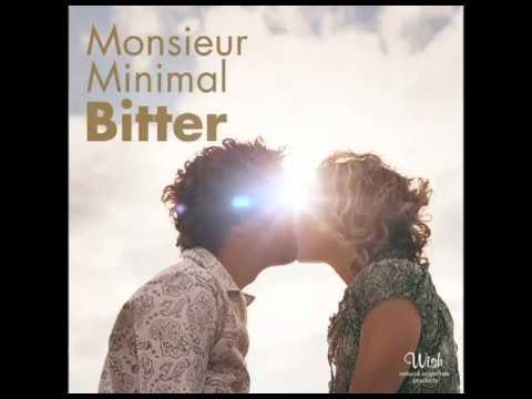 Monsieur Minimal feat. Hiras: Bitter (The Sound Of Everything)