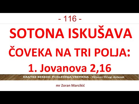 116 POSLEDNJA VREMENA -Sotona i danas kuša čoveka na tri polja. Tako je napao i Hrista! 1. Jov. 2,16