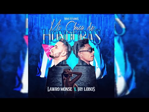 Mi Chica de Honduras🇭🇳- Lawro Monse ❌Jay Lobos (Video Promo)