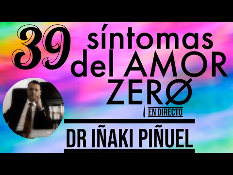 ¿SUFRES AMOR ZERØ? ▶ Los 39 Síntomas del AMOR ZERØ 💔 - Dr. Iñaki Piñuel