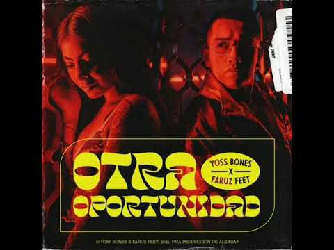 Yoss Bones x Faruz Feet_ Otra Oportunidad (Audio Oficial)