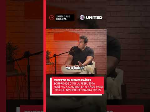 ¿Qué va a cambiar en 5 años para una persona que invierte en Santa Cruz?