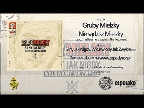 13. Gruby Mielzky - Nie sądzisz Mielzky (prod. The Returners)