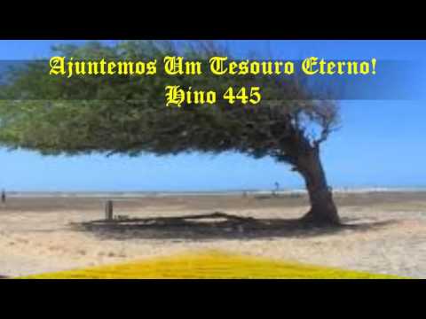 Hino 445 - Ajuntemos Um Tesouro Eterno! Severino Joaquim