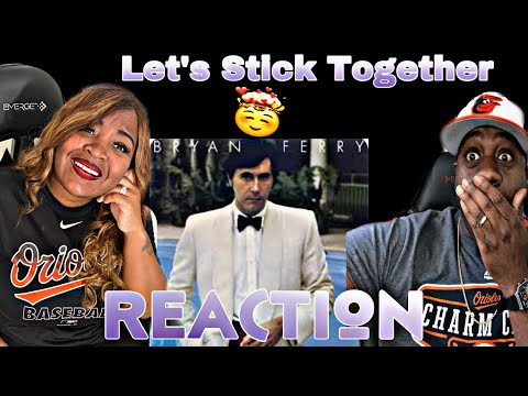 OUR FIRST TIME HEARING BRYAN FERRY - LET'S STICK TOGETHER (REACTION)