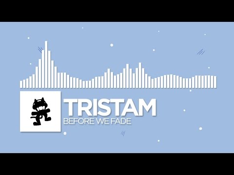 [Electronic] - Tristam - Before We Fade [Monstercat Release]