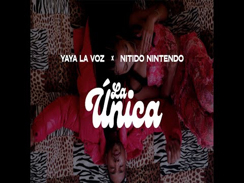 Yaya La Voz X Nitido Nintendo  -  La Unica  (Video Oficial)