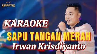 Download lagu Karaoke SAPU TANGAN MERAH - Irwan Krisdiyanto SIMPATIK MUSIC mp3