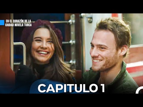 En El Corazón De La Ciudad Novela Turca Capitulo 1 Versión Larga (Doblado En Español)