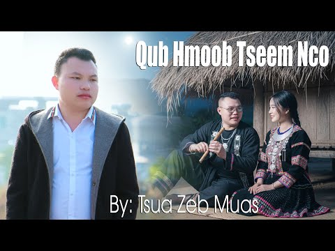 Qub Hmoob Tseem Nco By Tsua Zeb Muas //Nkauj tawm tshiab 20/01/2025