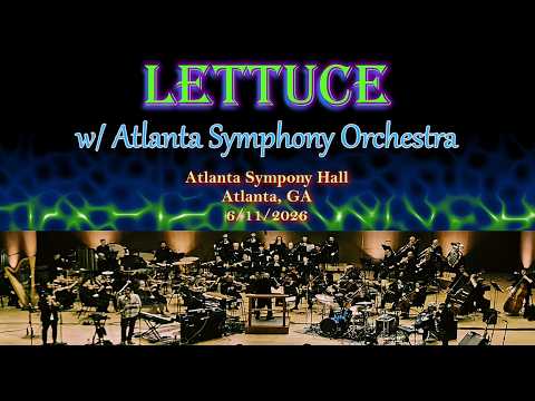 Lettuce w/ Atlanta Symphony Orch | Live Full Concert 6/11/2026 @ Atlanta Symphony Hall, Atlanta, GA